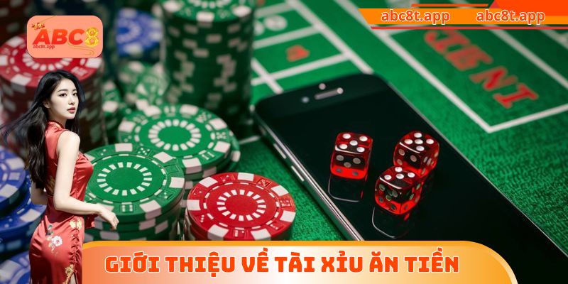 Giới thiệu về Tài Xỉu ăn tiền